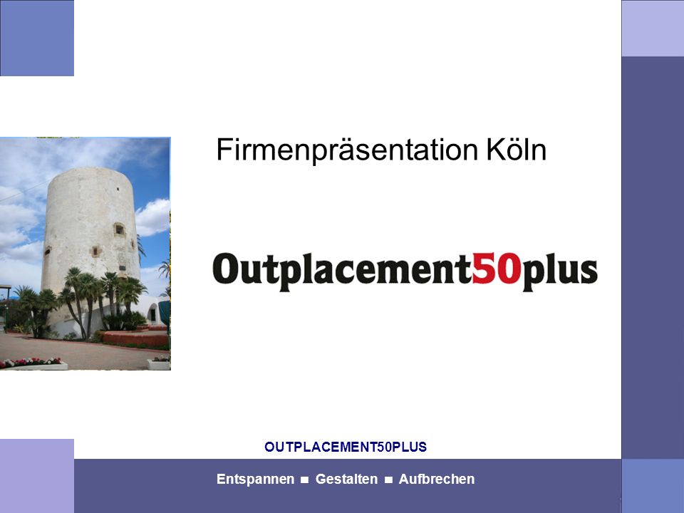 OUTPLACEMENT50PLUS Entspannen Gestalten Aufbrechen Firmenpräsentation Köln