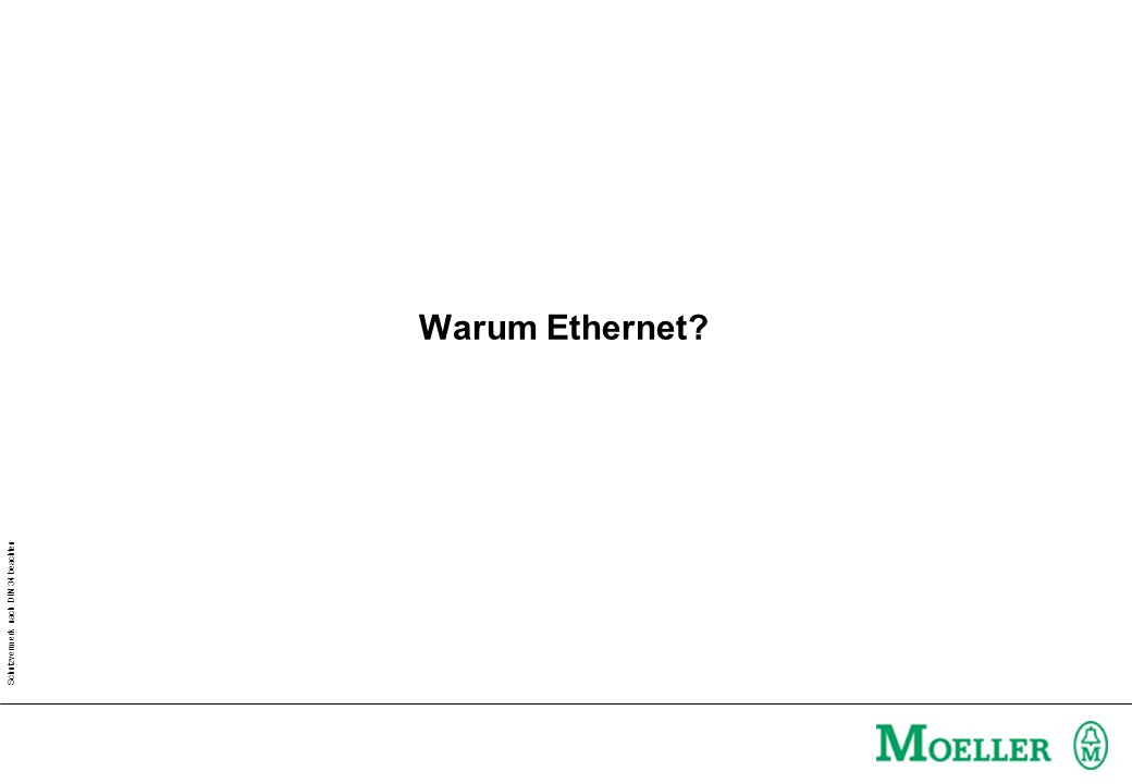 Schutzvermerk nach DIN 34 beachten Warum Ethernet