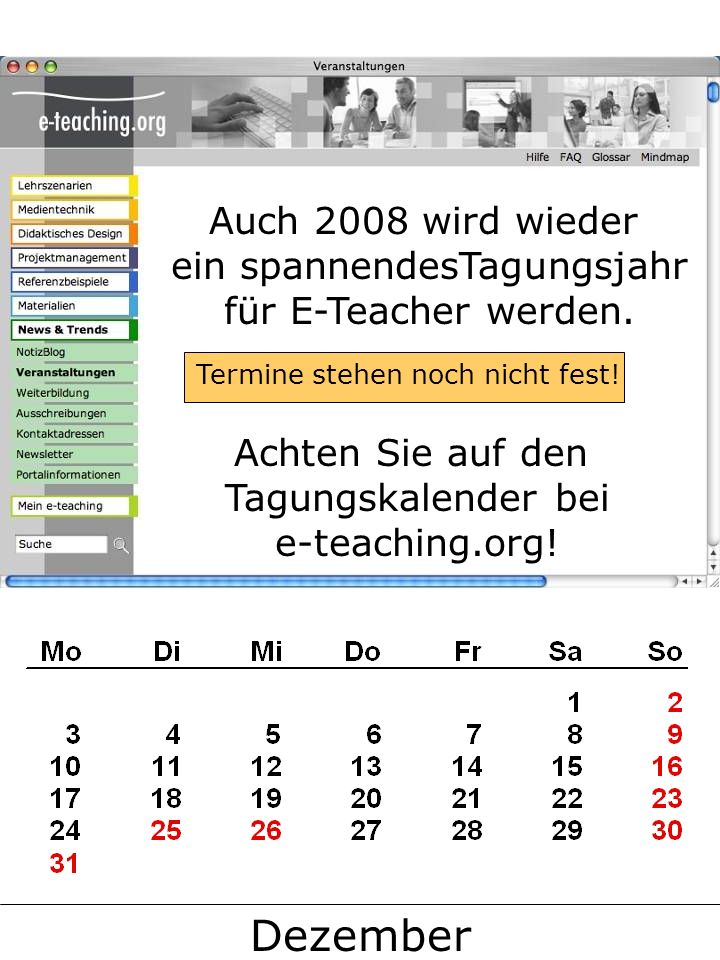 Dezember Auch 2008 wird wieder ein spannendesTagungsjahr für E-Teacher werden.