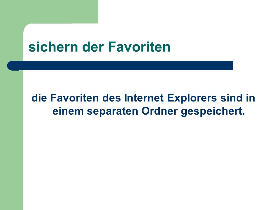 sichern der Favoriten die Favoriten des Internet Explorers sind in einem separaten Ordner gespeichert.