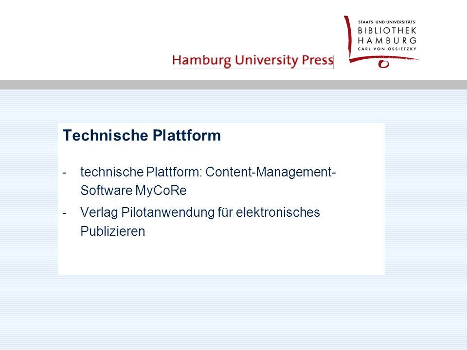 Technische Plattform -technische Plattform: Content-Management- Software MyCoRe -Verlag Pilotanwendung für elektronisches Publizieren