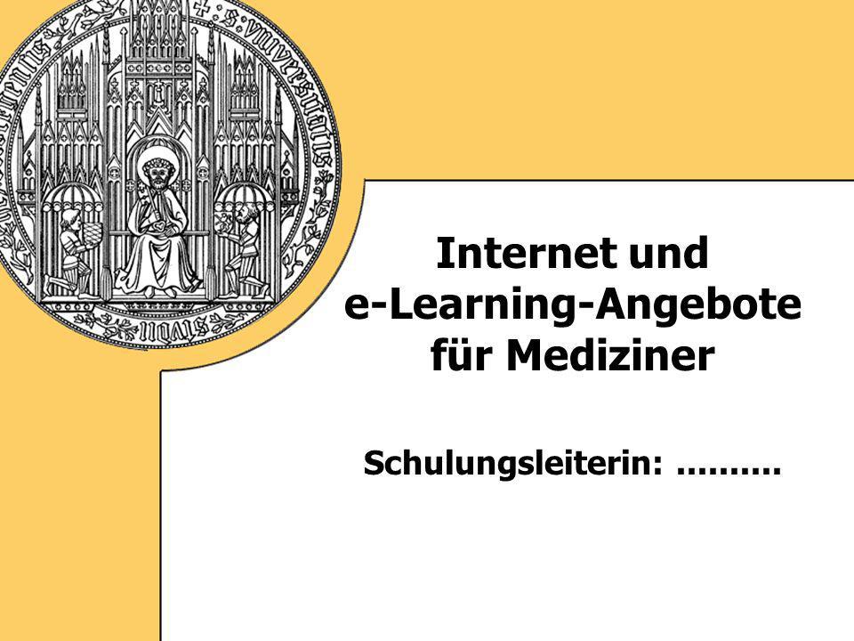 Internet und e-Learning-Angebote für Mediziner Schulungsleiterin: