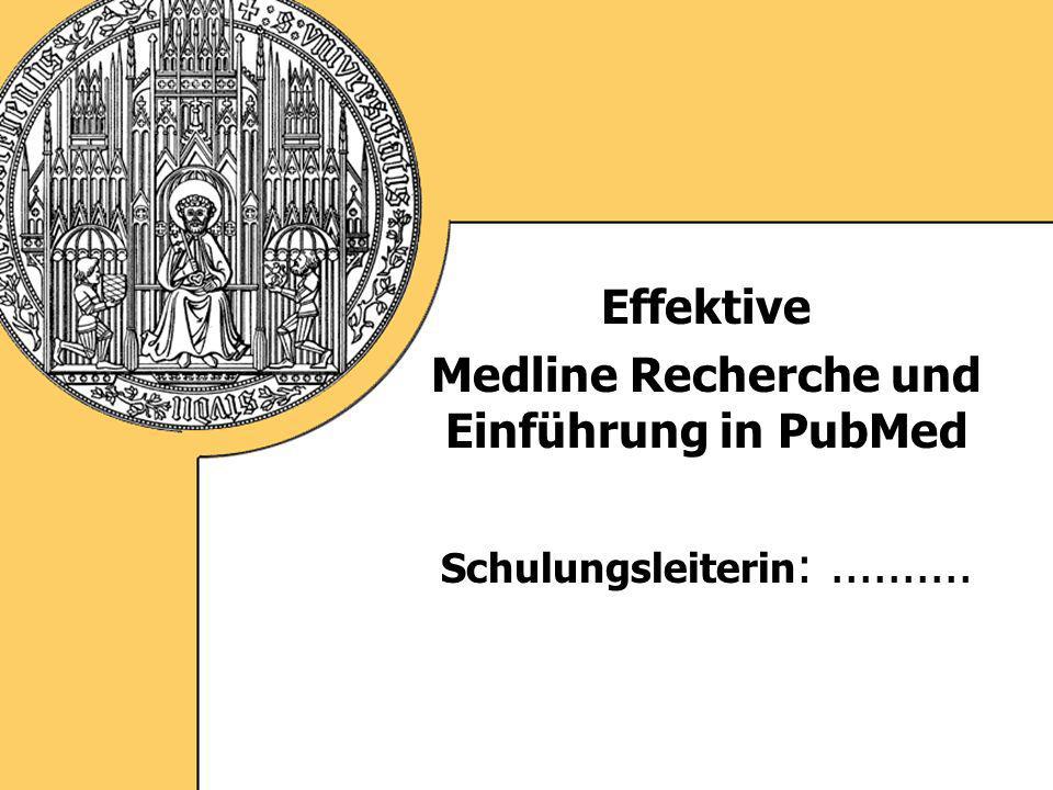 Effektive Medline Recherche und Einführung in PubMed Schulungsleiterin :