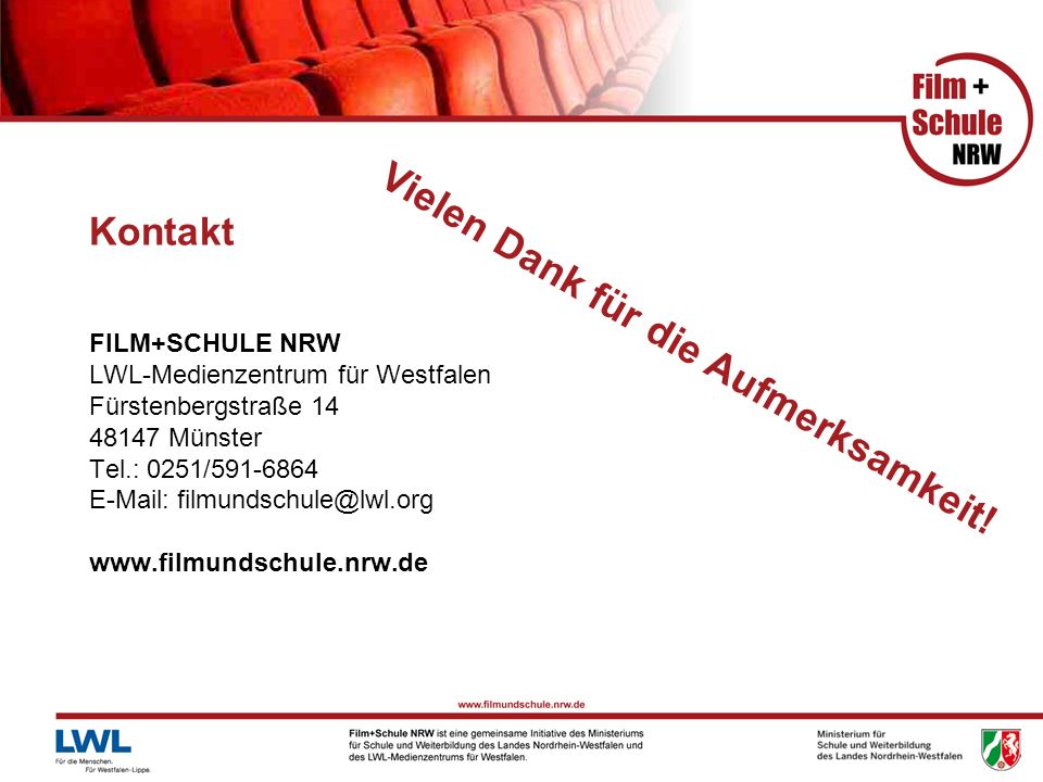 Kontakt FILM+SCHULE NRW LWL-Medienzentrum für Westfalen Fürstenbergstraße Münster Tel.: 0251/ Vielen Dank für die Aufmerksamkeit!