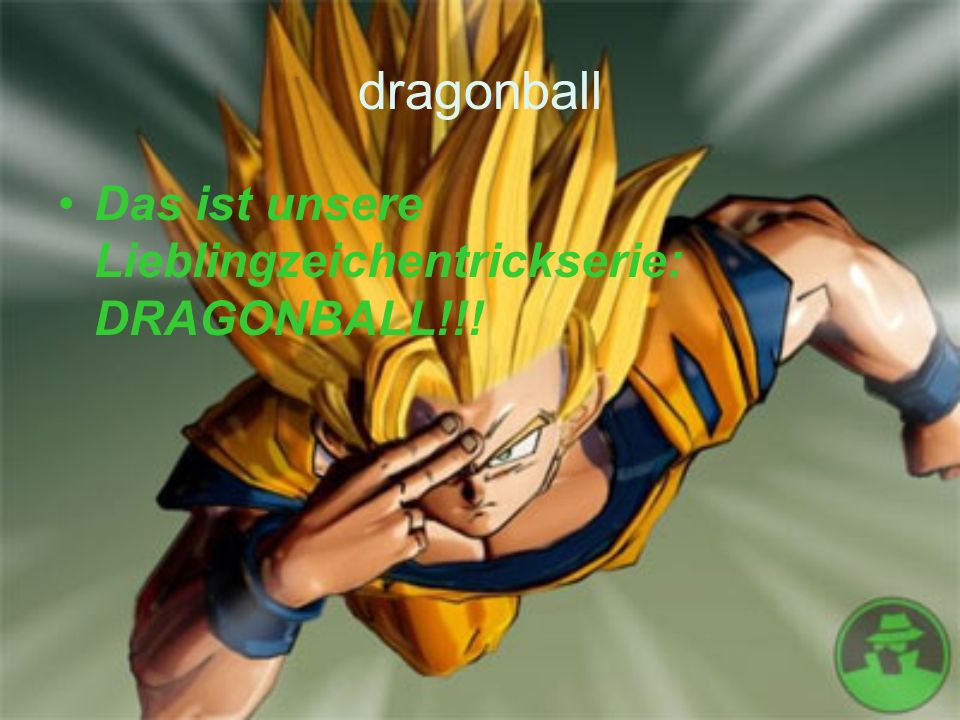 dragonball Das ist unsere Lieblingzeichentrickserie: DRAGONBALL!!!