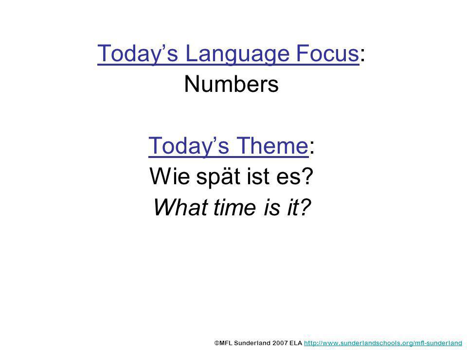 Todays Language Focus: Numbers Todays Theme: Wie spät ist es.
