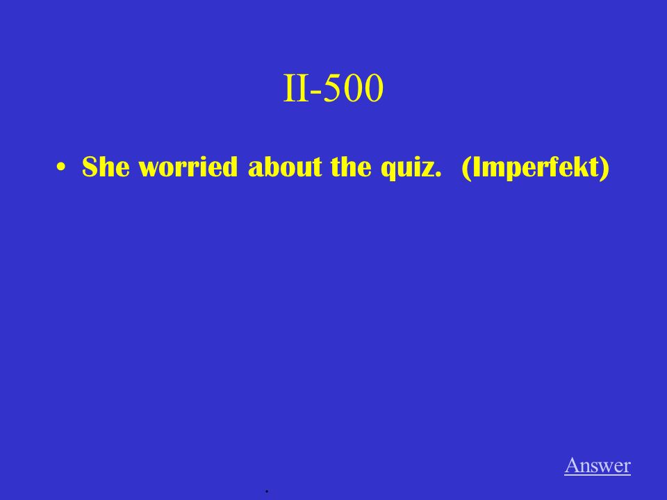 II-400 When did you travel to Germany (Imperfekt) Answer.