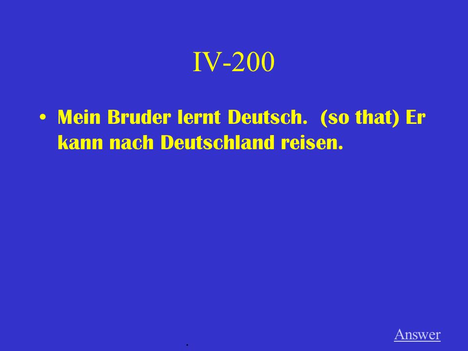 IV-100 Ich studierte nicht in der Schweiz. (but) Ich studierte in Österreich. Answer.