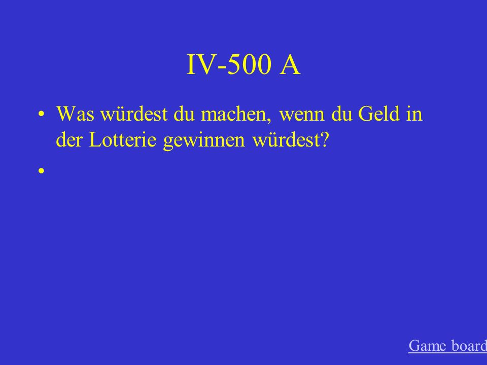IV-400 A Wenn es nicht so teuer wäre, würde ich morgen nach Deutschland fliegen. Game board