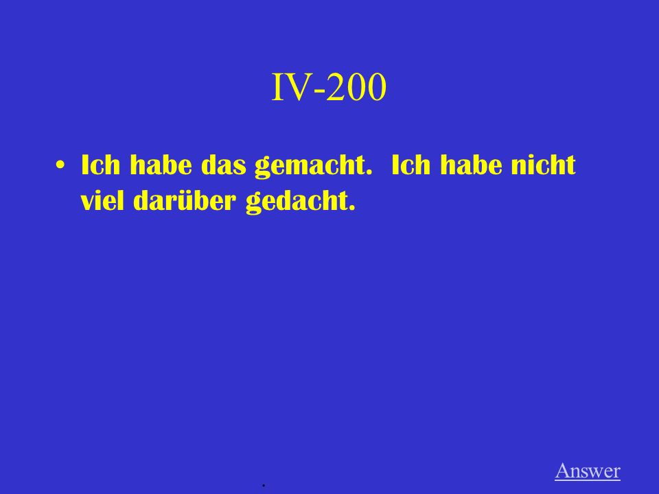IV-100 Tobias lernt Deutsch. Er will es in Deutschland sprechen. Answer.