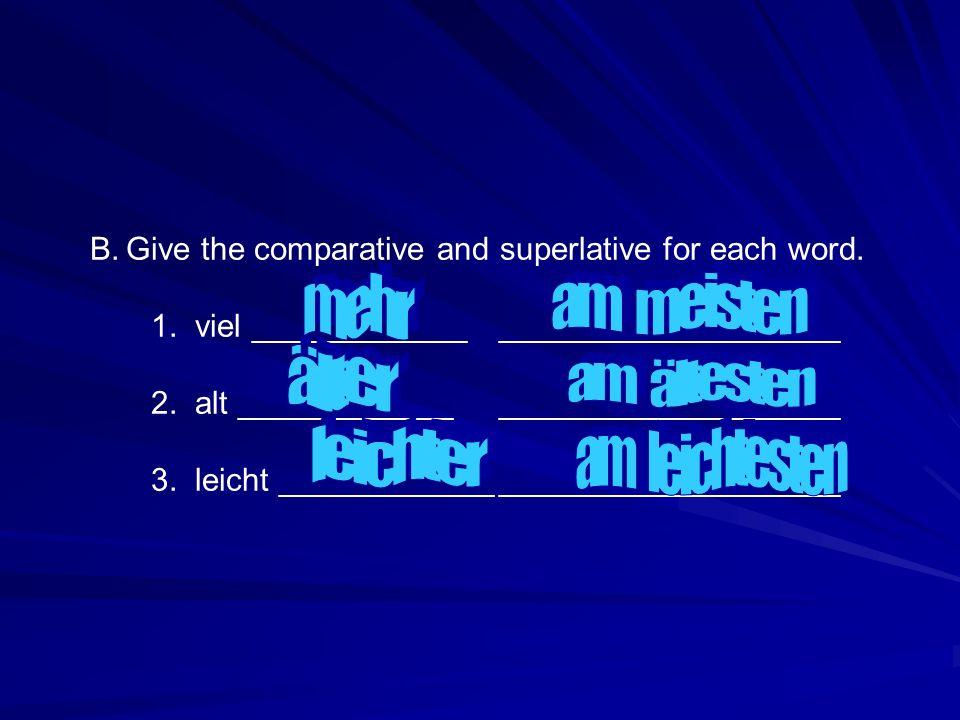 B.Give the comparative and superlative for each word.