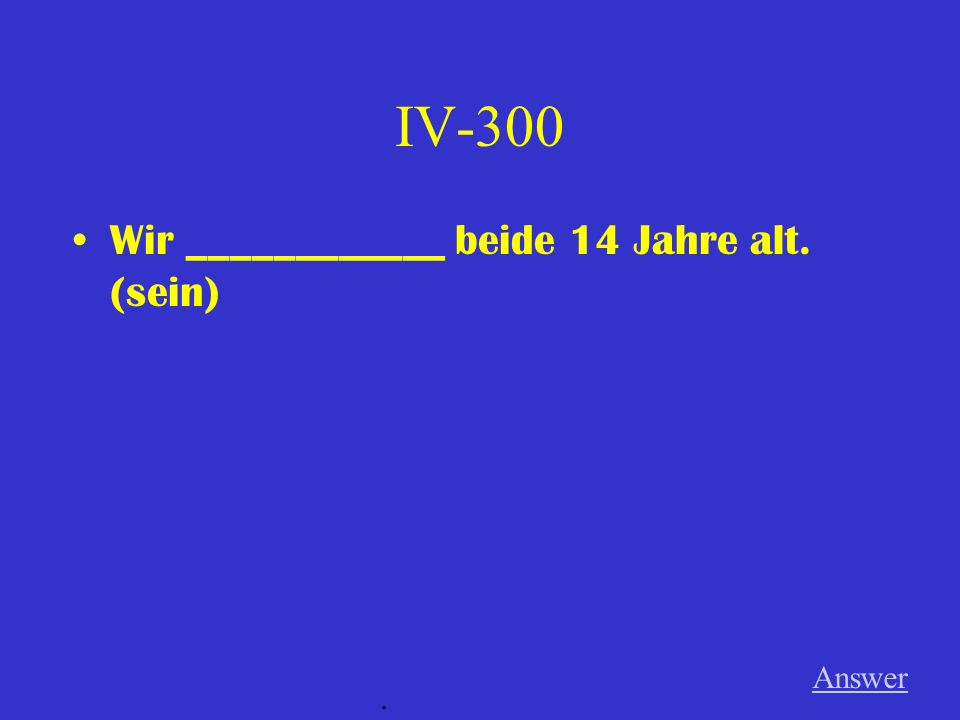 IV-200 Wann __________ du Deutsch (haben) Answer.