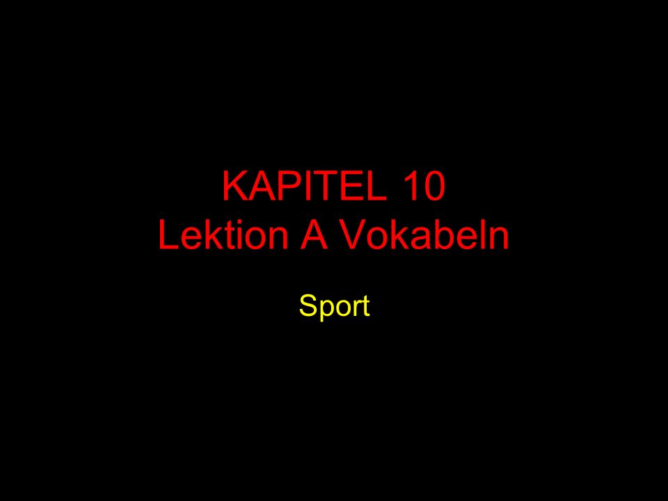 KAPITEL 10 Lektion A Vokabeln Sport