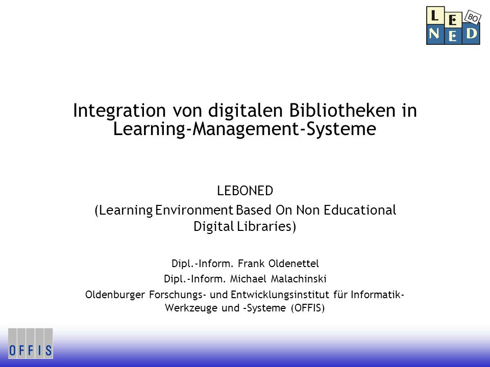 Integration von digitalen Bibliotheken in Learning-Management-Systeme LEBONED (Learning Environment Based On Non Educational Digital Libraries) Dipl.-Inform.