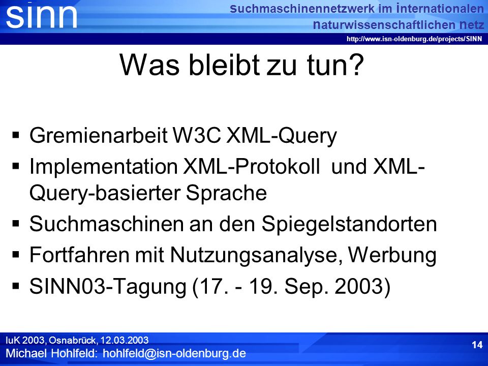 sinn s uchmaschinennetzwerk im i nternationalen n aturwissenschaftlichen n etz   IuK 2003, Osnabrück, Michael Hohlfeld: 13