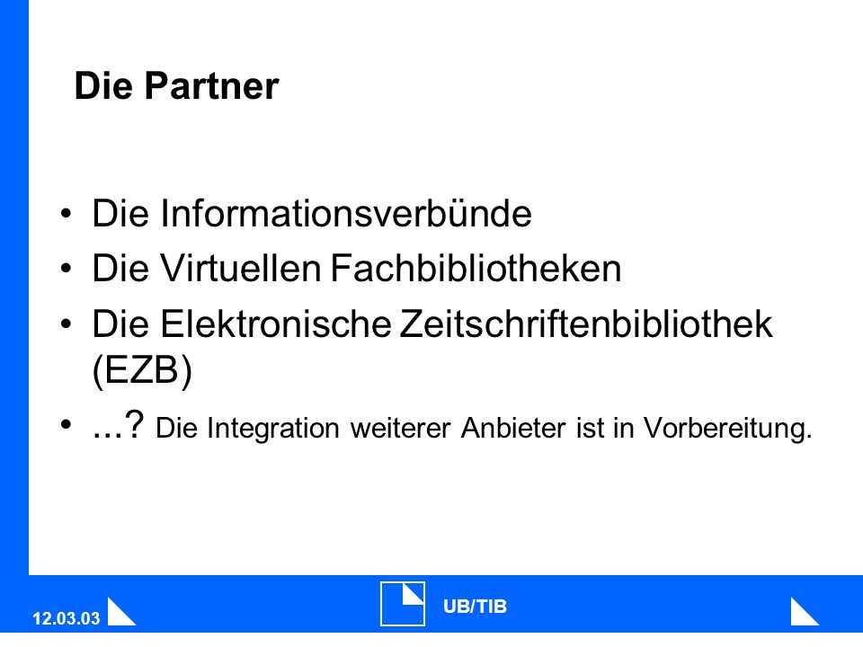 UB/TIB Die Partner Die Informationsverbünde Die Virtuellen Fachbibliotheken Die Elektronische Zeitschriftenbibliothek (EZB)....