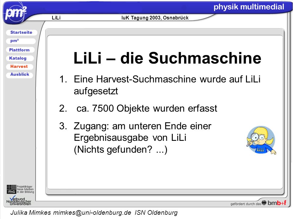 Julika Mimkes ISN Oldenburg LiLi – die Suchmaschine 1.Eine Harvest-Suchmaschine wurde auf LiLi aufgesetzt 2.