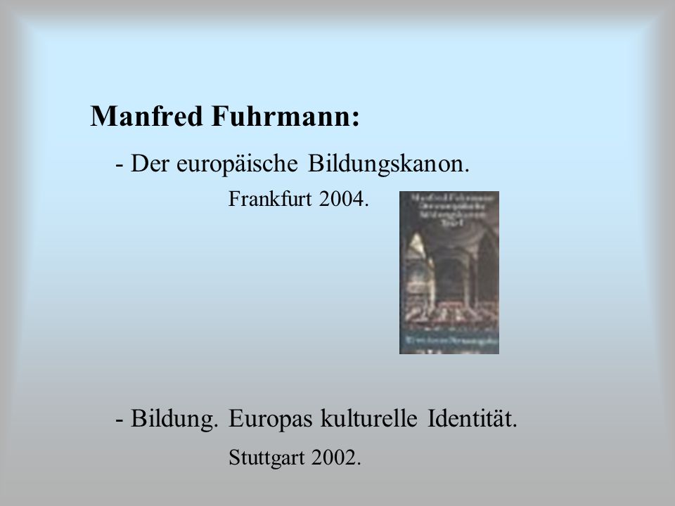 Manfred Fuhrmann: - Der europäische Bildungskanon.