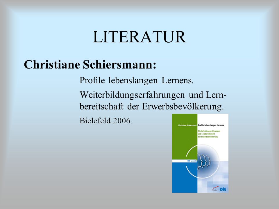 LITERATUR Christiane Schiersmann: Profile lebenslangen Lernens.