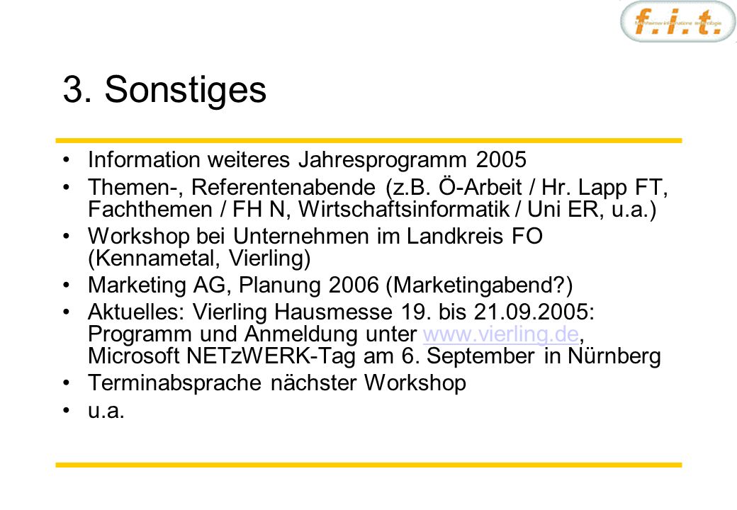 3. Sonstiges Information weiteres Jahresprogramm 2005 Themen-, Referentenabende (z.B.