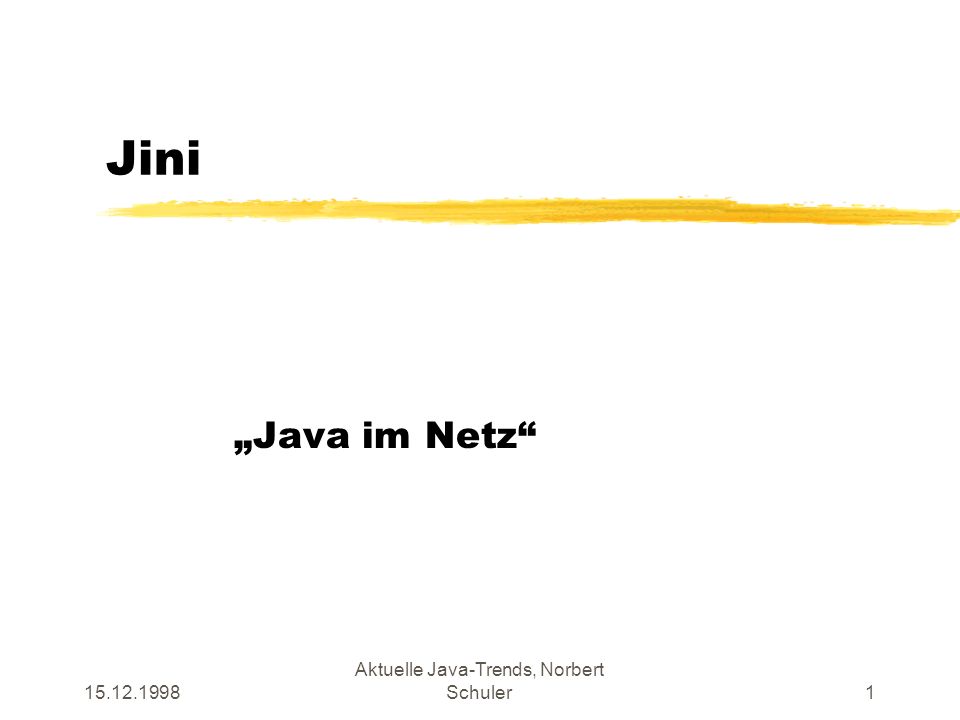 Aktuelle Java-Trends, Norbert Schuler1 Jini Java im Netz