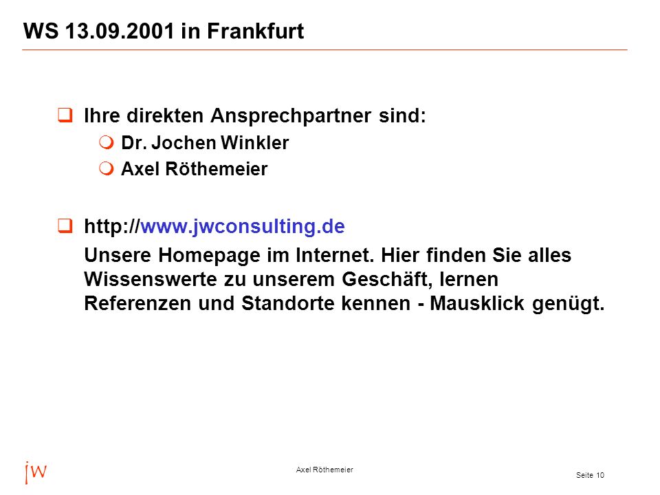 jw Axel Röthemeier Seite 10 WS in Frankfurt Ihre direkten Ansprechpartner sind: Dr.