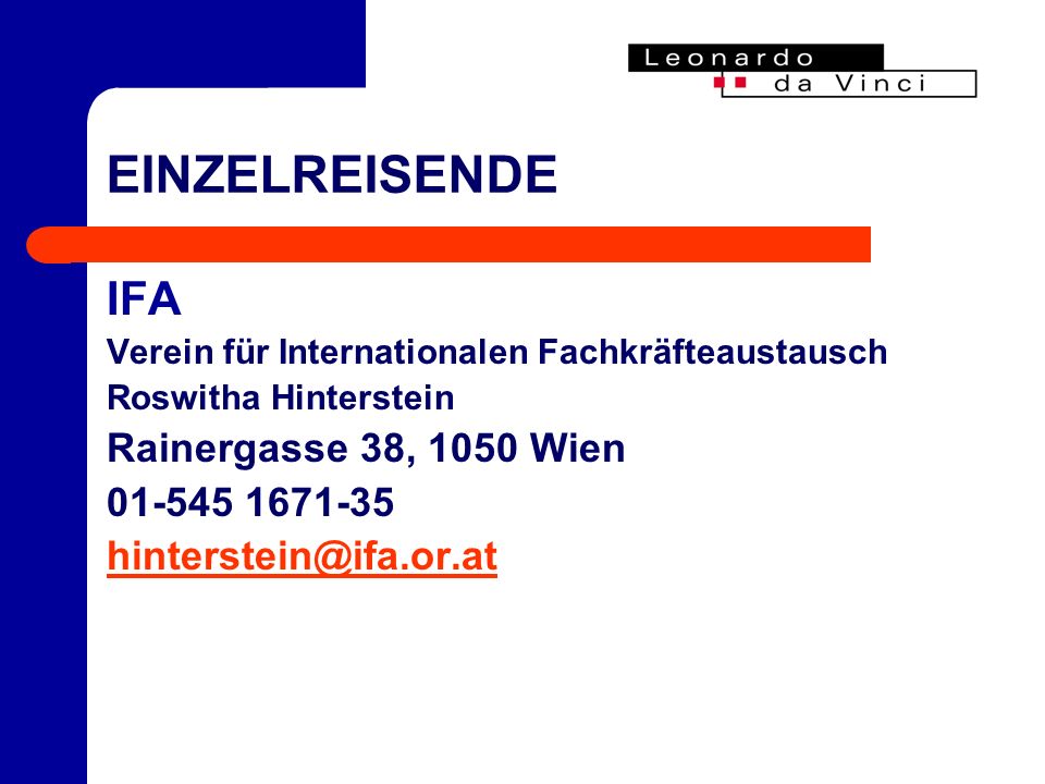 EINZELREISENDE IFA Verein für Internationalen Fachkräfteaustausch Roswitha Hinterstein Rainergasse 38, 1050 Wien