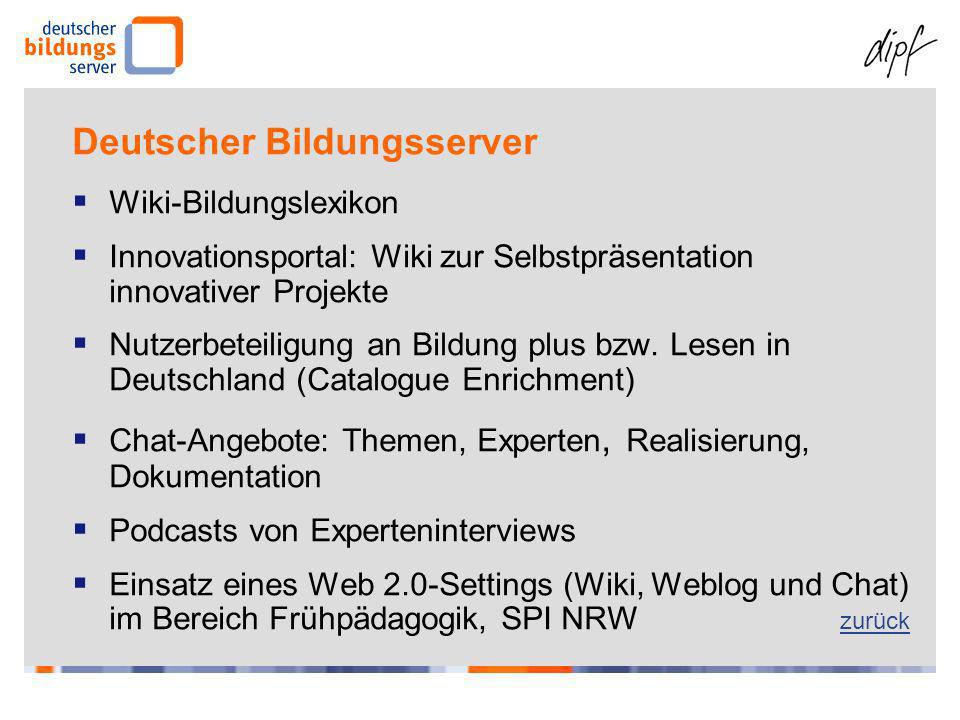 Deutscher Bildungsserver Wiki-Bildungslexikon Innovationsportal: Wiki zur Selbstpräsentation innovativer Projekte Nutzerbeteiligung an Bildung plus bzw.