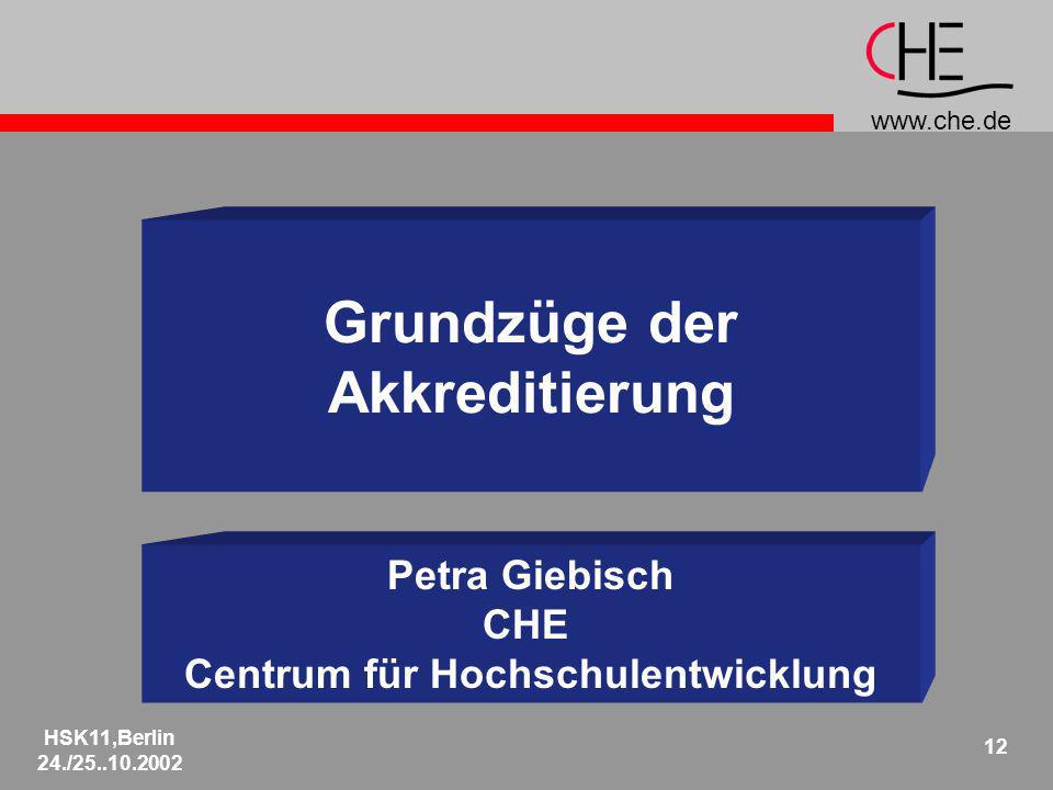 HSK11,Berlin 24./ Grundzüge der Akkreditierung Petra Giebisch CHE Centrum für Hochschulentwicklung