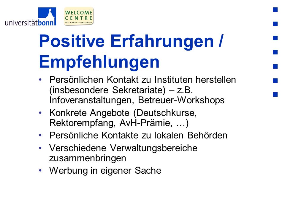 Positive Erfahrungen / Empfehlungen Persönlichen Kontakt zu Instituten herstellen (insbesondere Sekretariate) – z.B.