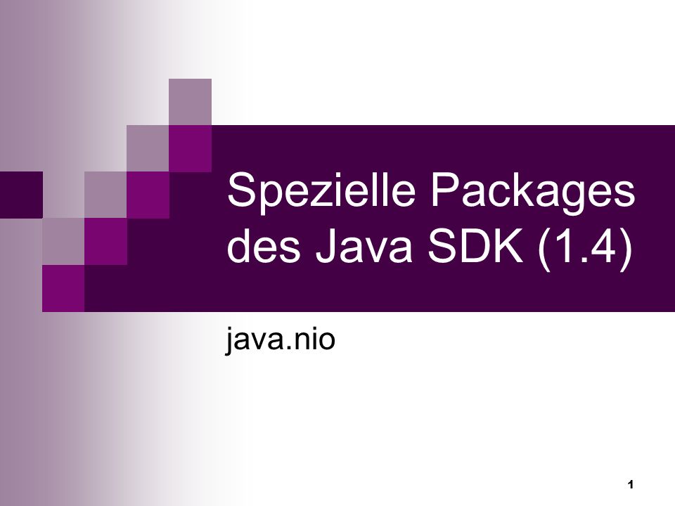 1 Spezielle Packages des Java SDK (1.4) java.nio