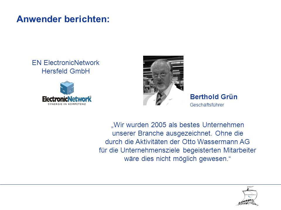 Berthold Grün Geschäftsführer Wir wurden 2005 als bestes Unternehmen unserer Branche ausgezeichnet.