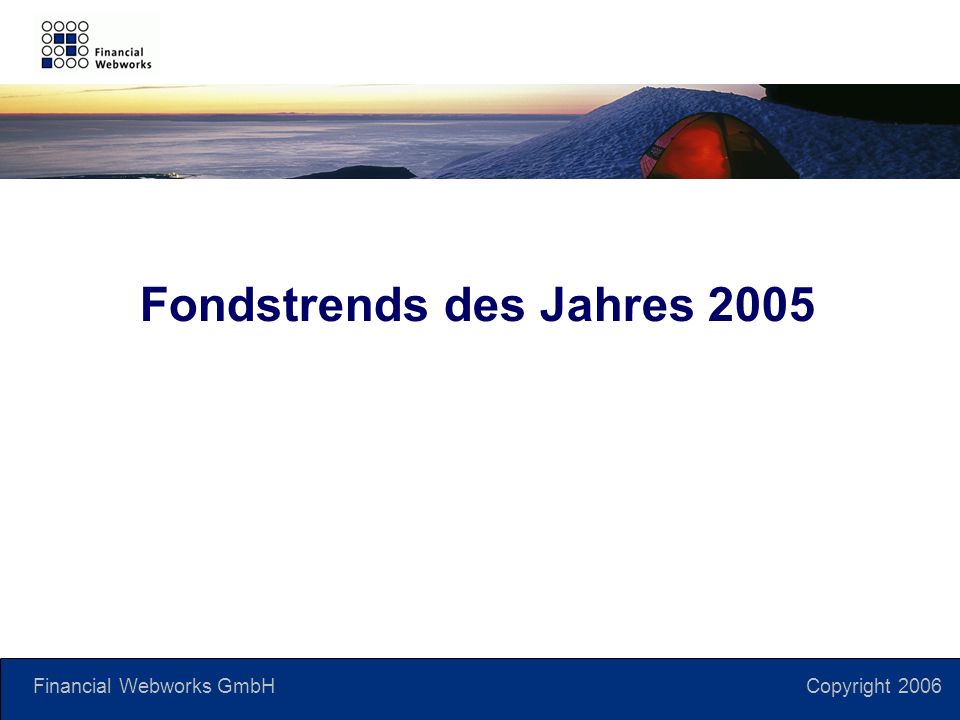 Financial Webworks GmbH Copyright 2006 Fondstrends des Jahres 2005