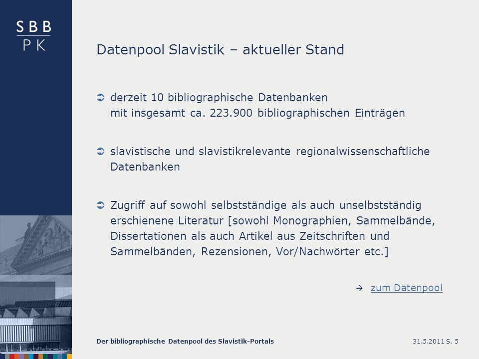 Datenpool Slavistik – aktueller Stand derzeit 10 bibliographische Datenbanken mit insgesamt ca.