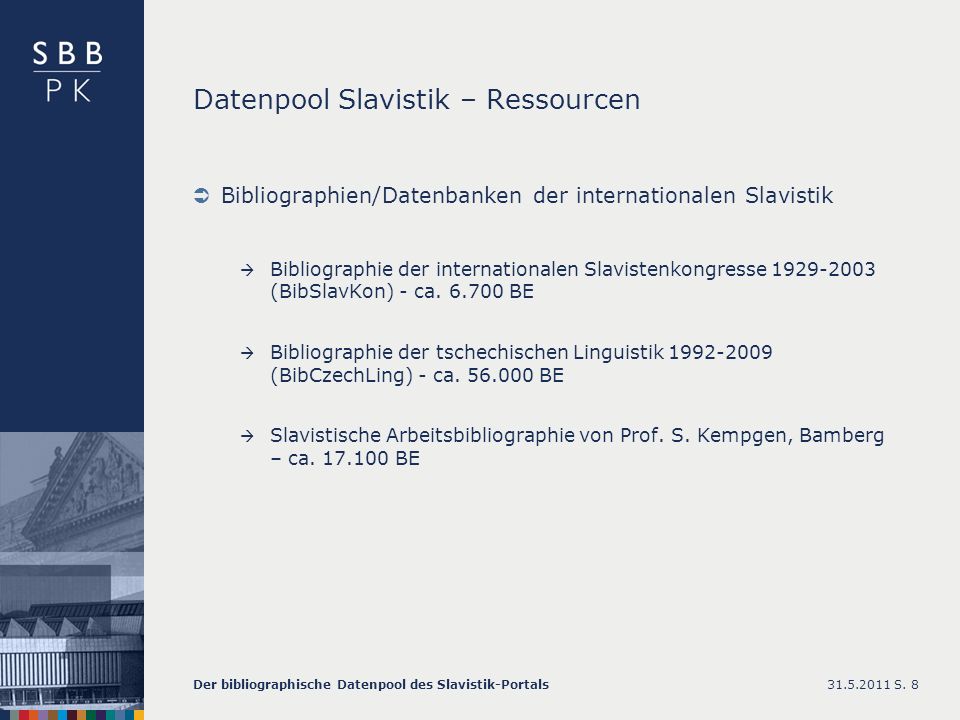Datenpool Slavistik – Ressourcen Bibliographien/Datenbanken der internationalen Slavistik Bibliographie der internationalen Slavistenkongresse (BibSlavKon) - ca.