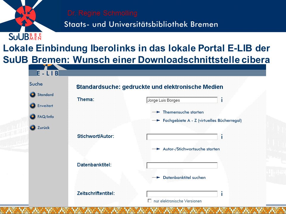 Lokale Einbindung Iberolinks in das lokale Portal E-LIB der SuUB Bremen: Wunsch einer Downloadschnittstelle cibera Dr.