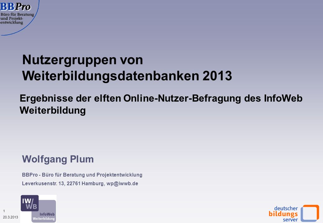 Nutzergruppen von Weiterbildungsdatenbanken 2013 Wolfgang Plum BBPro - Büro für Beratung und Projektentwicklung Leverkusenstr.