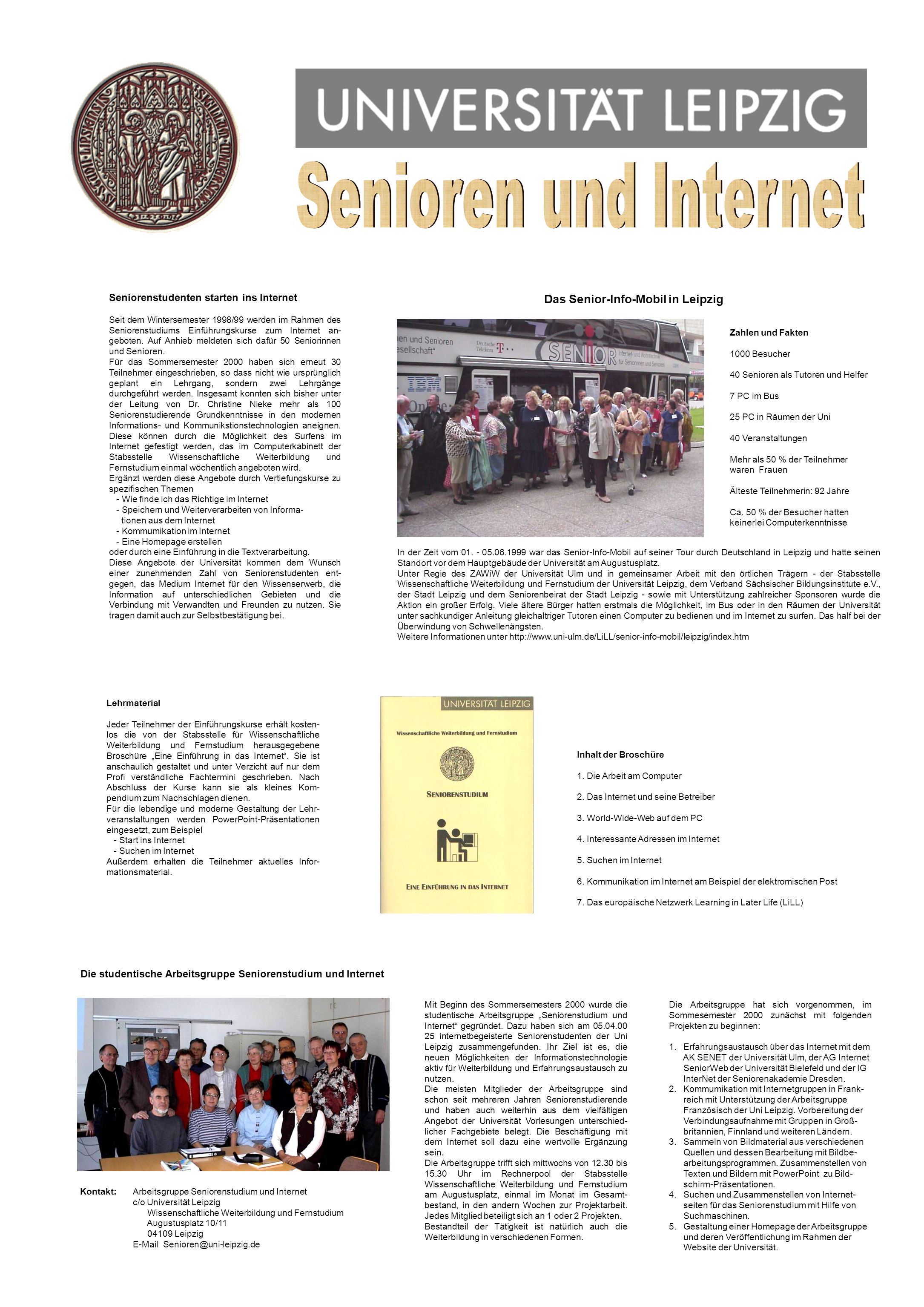 Seniorenstudenten starten ins Internet Seit dem Wintersemester 1998/99 werden im Rahmen des Seniorenstudiums Einführungskurse zum Internet an- geboten.