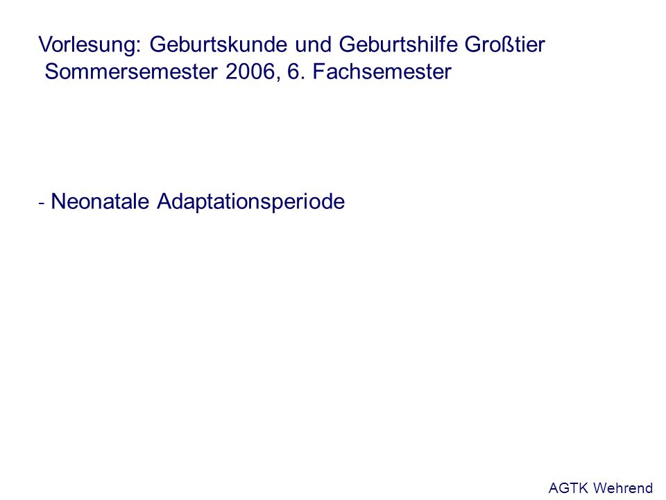 Vorlesung: Geburtskunde und Geburtshilfe Großtier Sommersemester 2006, 6.