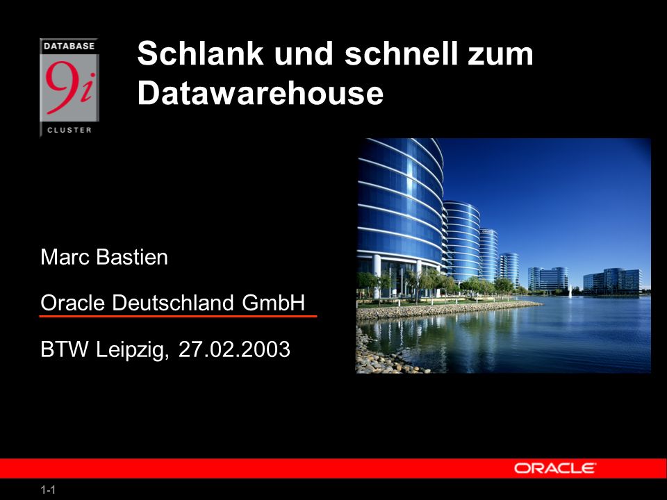 1-1 Schlank und schnell zum Datawarehouse Marc Bastien Oracle Deutschland GmbH BTW Leipzig,