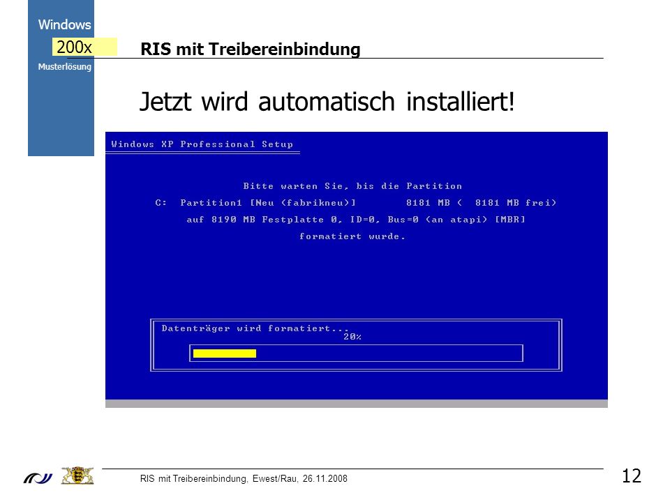 RIS mit Treibereinbindung RIS mit Treibereinbindung, Ewest/Rau, Windows 200x Musterlösung 12 Jetzt wird automatisch installiert!