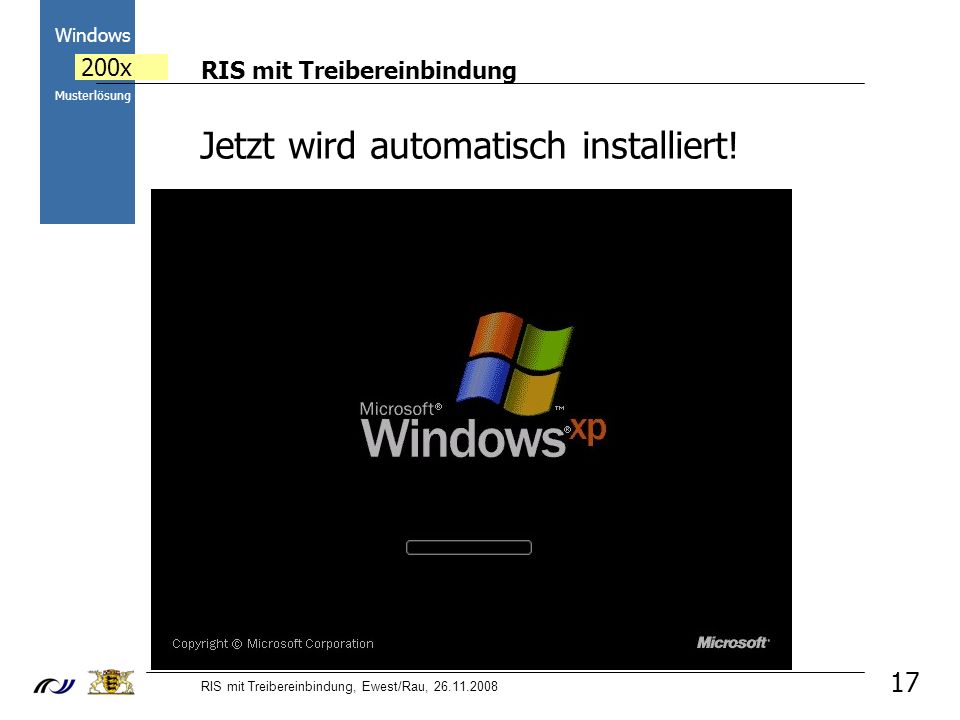 RIS mit Treibereinbindung RIS mit Treibereinbindung, Ewest/Rau, Windows 200x Musterlösung 17 Jetzt wird automatisch installiert!