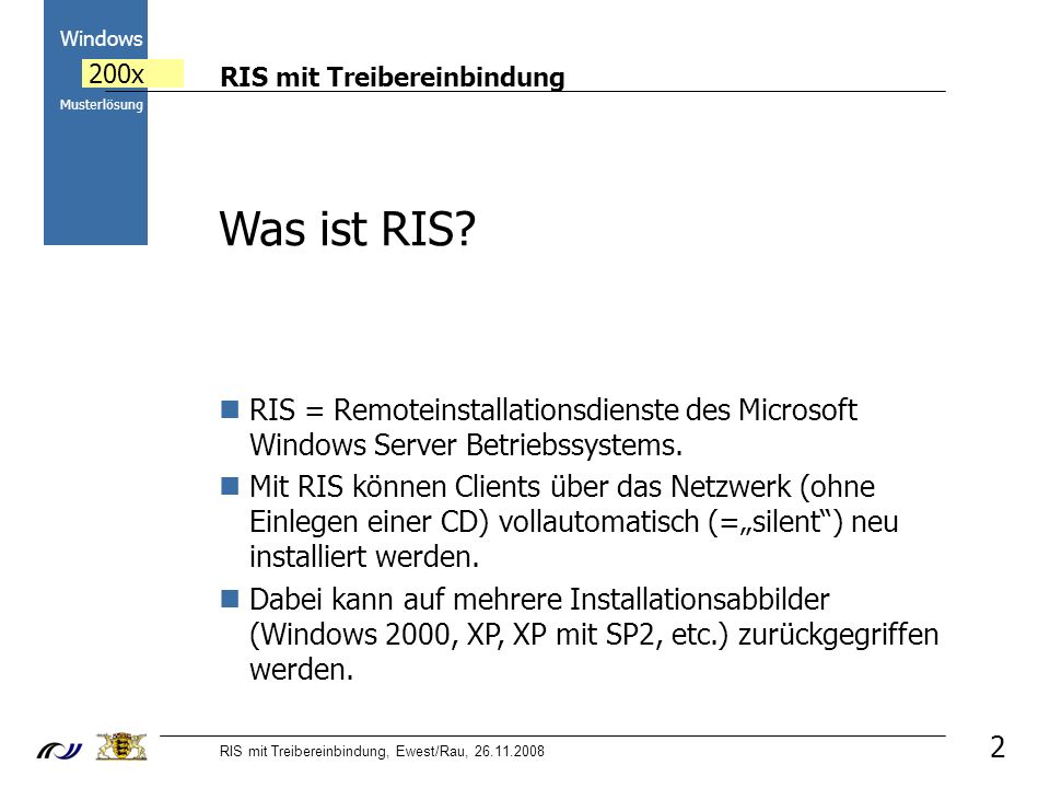 RIS mit Treibereinbindung RIS mit Treibereinbindung, Ewest/Rau, Windows 200x Musterlösung 2 Was ist RIS.