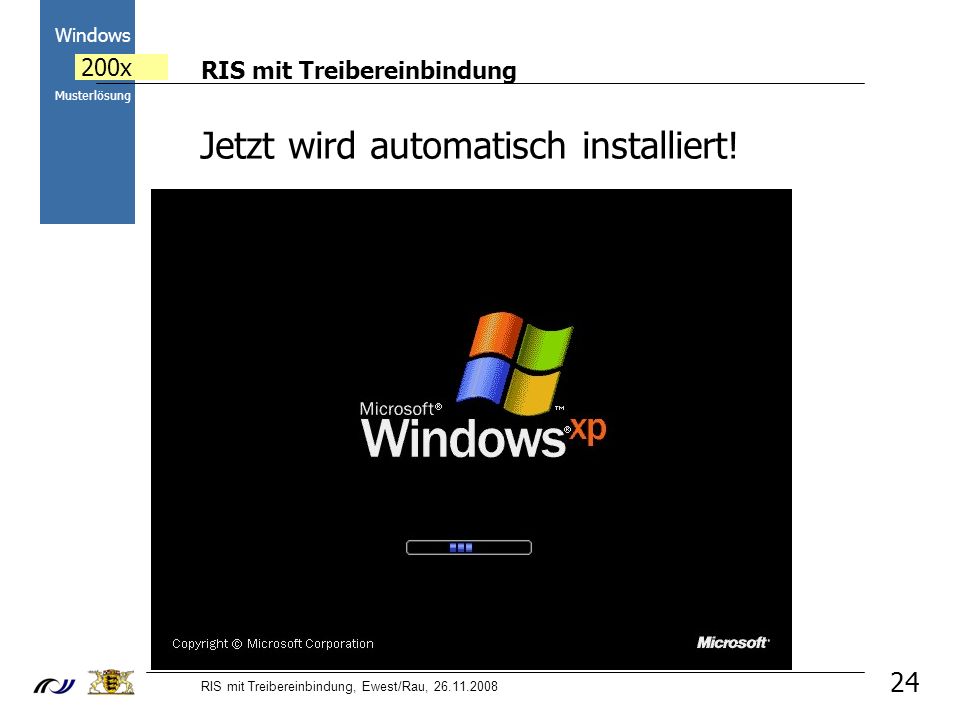 RIS mit Treibereinbindung RIS mit Treibereinbindung, Ewest/Rau, Windows 200x Musterlösung 24 Jetzt wird automatisch installiert!