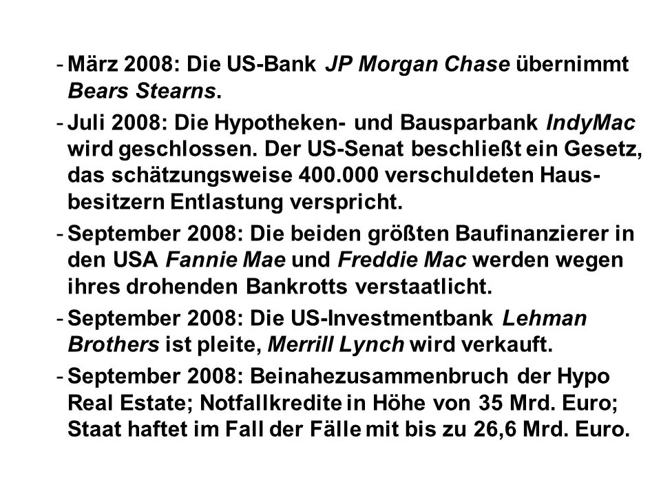 -März 2008: Die US-Bank JP Morgan Chase übernimmt Bears Stearns.