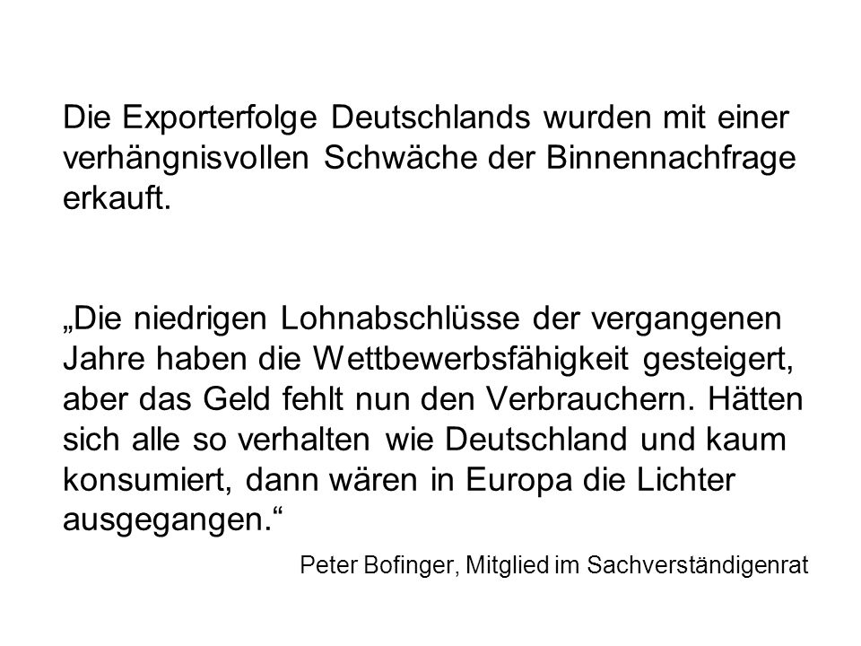 Die Exporterfolge Deutschlands wurden mit einer verhängnisvollen Schwäche der Binnennachfrage erkauft.
