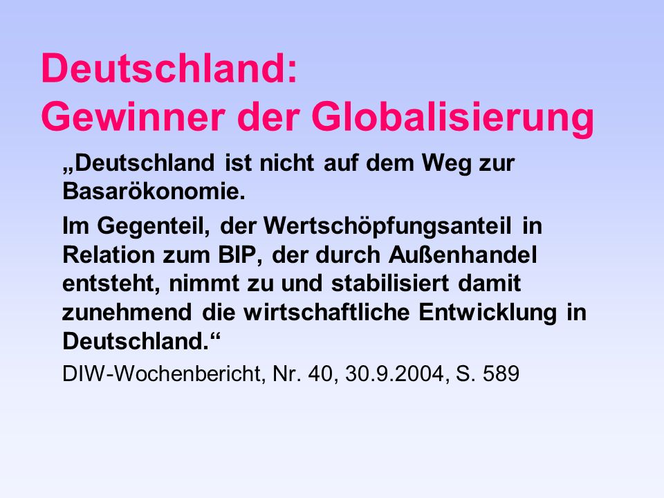 Deutschland: Gewinner der Globalisierung Deutschland ist nicht auf dem Weg zur Basarökonomie.