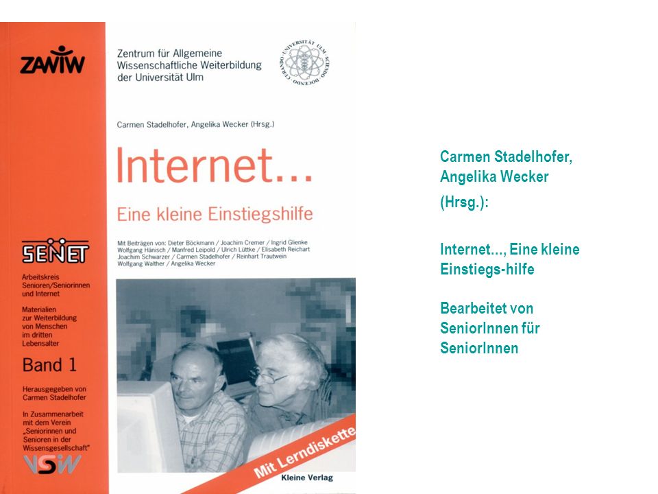 Carmen Stadelhofer, Angelika Wecker (Hrsg.): Internet..., Eine kleine Einstiegs-hilfe Bearbeitet von SeniorInnen für SeniorInnen