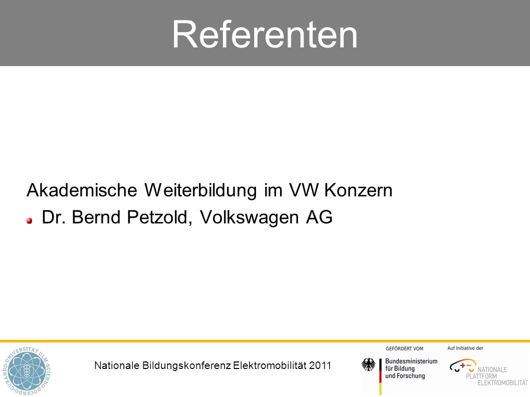 Nationale Bildungskonferenz Elektromobilität 2011 Referenten Akademische Weiterbildung im VW Konzern Dr.