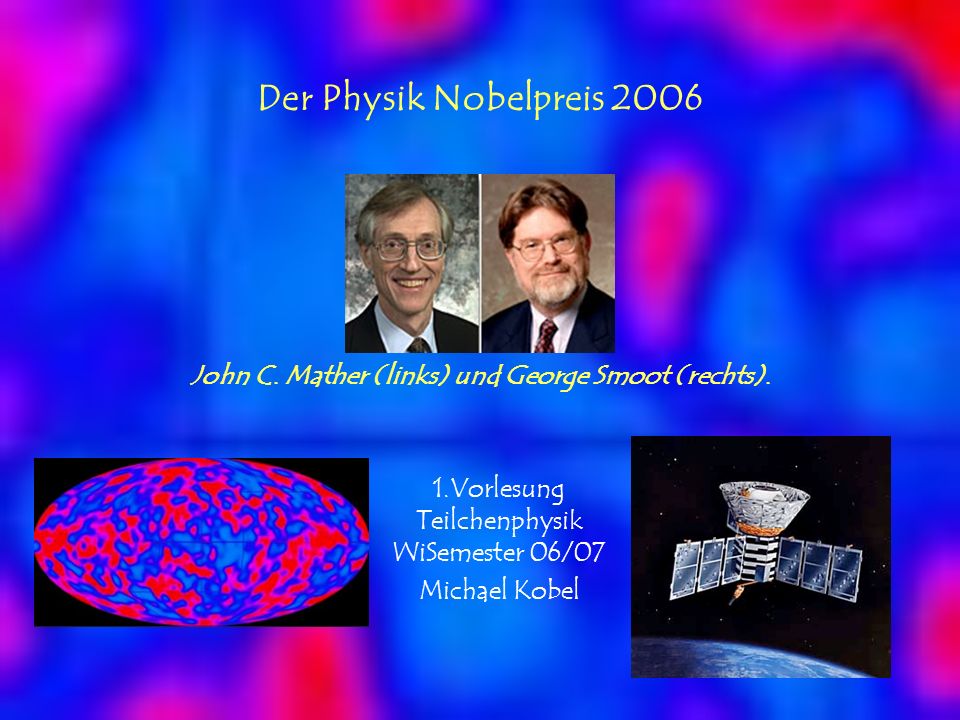 Der Physik Nobelpreis 2006 John C. Mather (links) und George Smoot (rechts).